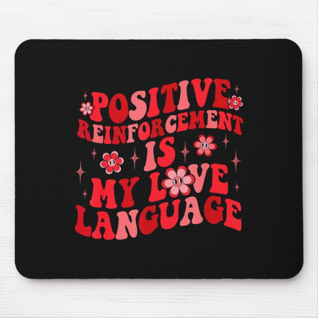 Sitive Reinforcement Is My Love Language Valentine Mouse Mat (Front)