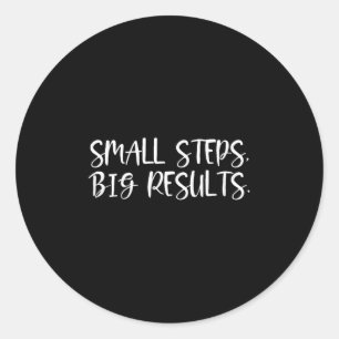 Sitive Work Quotes_ Small Steps, Big Results Classic Round Sticker
