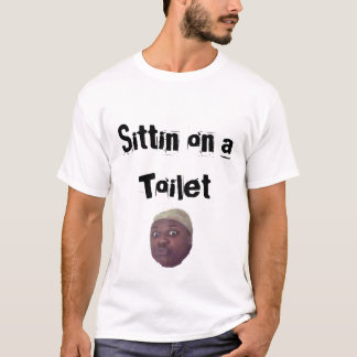 Sittin on a Toilet T-Shirt