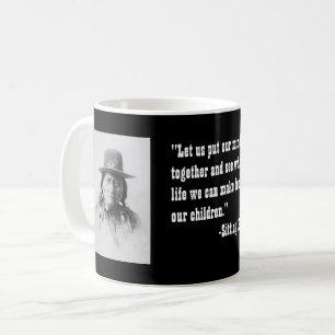 Sitting Bull quote Coffee Mug