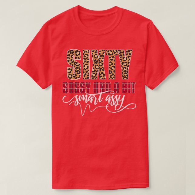 Sity Sassy And A Bit Smart AssyWomen 60th Birthday T-Shirt (Design Front)