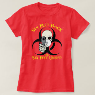 Six Feet Back or Six Feet Under T-Shirt