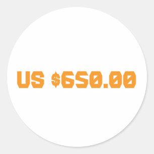 Six hundred and fifty dollars classic round sticker