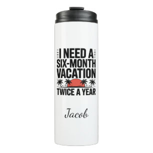Six-Month Vacation Dream Thermal Tumblers