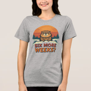 Six More Weeks? Funny Groundhog Day Tri-Blend Shirt