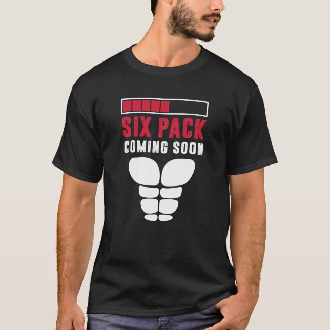Six Pack Coming Soon Body And Fitness Lovers Gifts T-Shirt (Front)