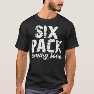 six pack coming soon T-Shirt
