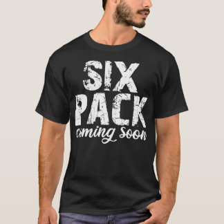 six pack coming soon T-Shirt