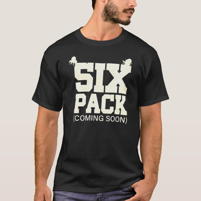 Six Pack Coming Soon Tee 💪😂 (Front)