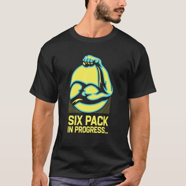 Six Pack In Progress Funny Workout Humour Gym Sarc T-Shirt (Front)