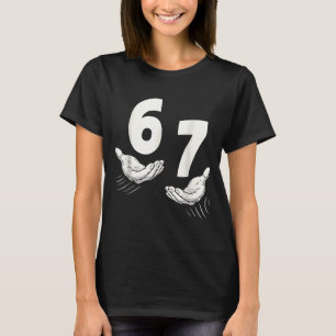 Six Seven 67 6 7 Kids 67 Teen Boys 6 7 Meme Hands  T-Shirt