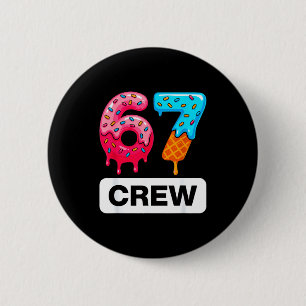 Six Seven 67 Birthday Crew Ice Cream Cake Gen Alph 6 Cm Round Badge