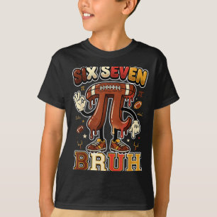 Six seven 67 bruh 6 7 happy day football be T-Shirt