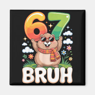 Six Seven 67 Bruh Groundhog Funny 6 7 Meme Boys Ki Magnet