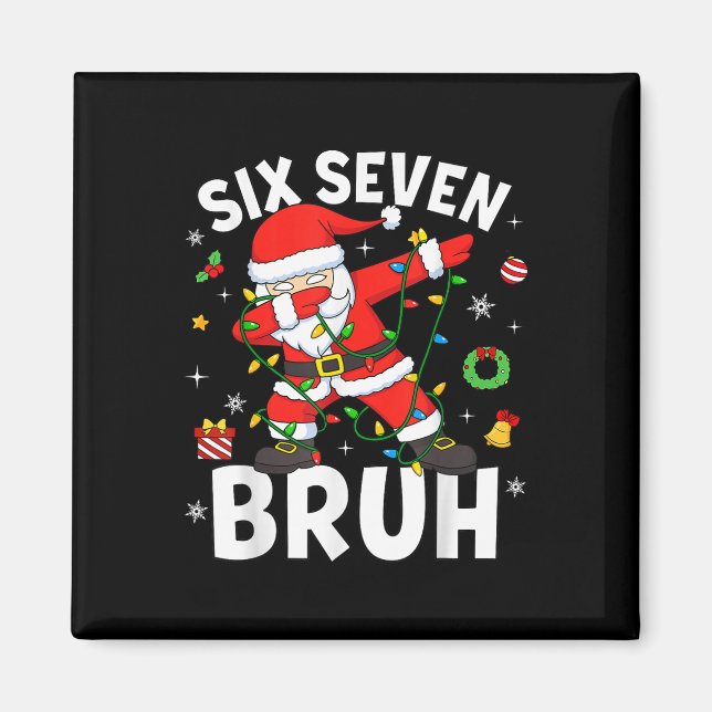 Six Seven 67 Gen Z Alpha Meme Bruh Christmas Dabbi Magnet (Front)