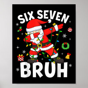 Six Seven 67 Gen Z Alpha Meme Bruh Christmas Dabbi Poster