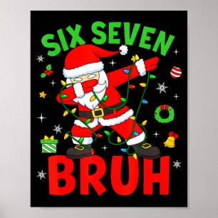 Six Seven 67 Gen Z Alpha Meme Bruh Christmas Dabbi Poster