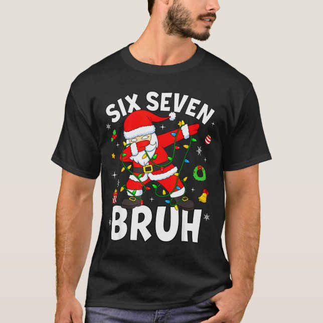 Six Seven 67 Gen Z Alpha Meme Bruh Christmas Dabbi T-Shirt (Front)