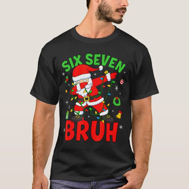 Six Seven 67 Gen Z Alpha Meme Bruh Christmas Dabbi T-Shirt (Front)