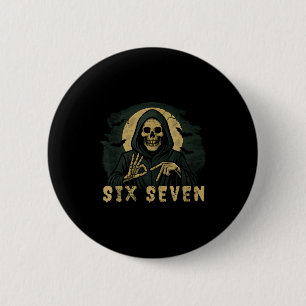 Six Seven 67 Grim Reaper Halloween Skeleton Hand S 6 Cm Round Badge