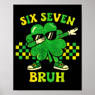 Six seven 67 meme st patricks day 6 7 teens boys poster