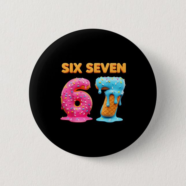Six Seven 67 Number Meme Ice Cream Drip Gen Alpha  6 Cm Round Badge (Front)