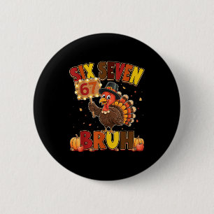 Six Seven 67 Thanksgiving Meme Funny Thankful Turk 6 Cm Round Badge