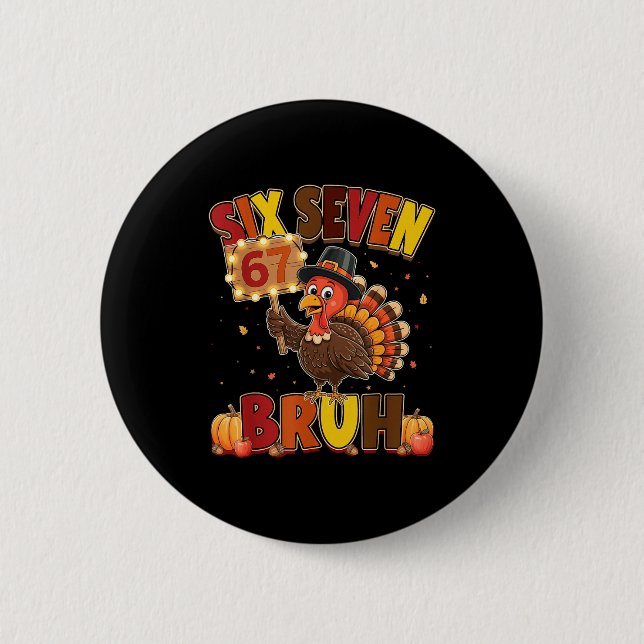 Six Seven 67 Thanksgiving Meme Funny Thankful Turk 6 Cm Round Badge (Front)
