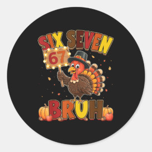 Six Seven 67 Thanksgiving Meme Funny Thankful Turk Classic Round Sticker