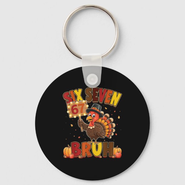 Six Seven 67 Thanksgiving Meme Funny Thankful Turk Key Ring (Front)