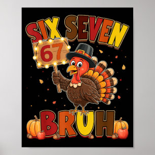 Six Seven 67 Thanksgiving Meme Funny Thankful Turk Poster