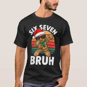 Six Seven 6 7 Meme Dabbing Gingerbread Christmas B T-Shirt