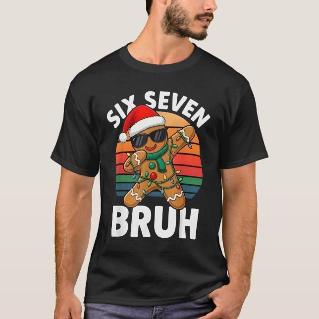 Six Seven 6 7 Meme Dabbing Gingerbread Christmas B T-Shirt (Front)