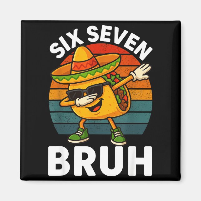 Six Seven 6 7 Meme Dabbing Taco Cinco De Mayo Food Magnet (Front)