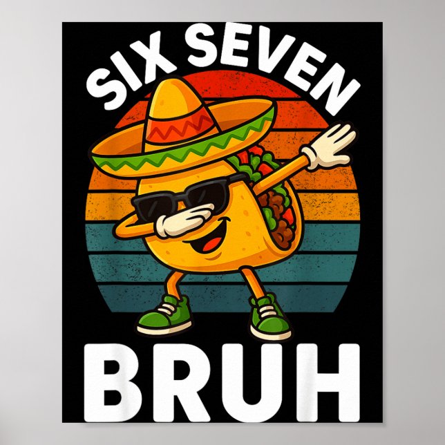 Six Seven 6 7 Meme Dabbing Taco Cinco De Mayo Food Poster (Front)