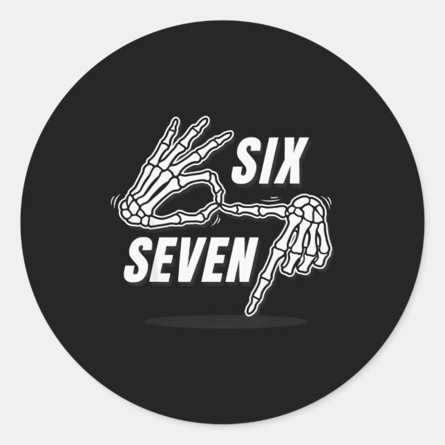 Six Seven 6 7 Meme Funny Skeleton Hands Sign Let's Classic Round Sticker (Front)