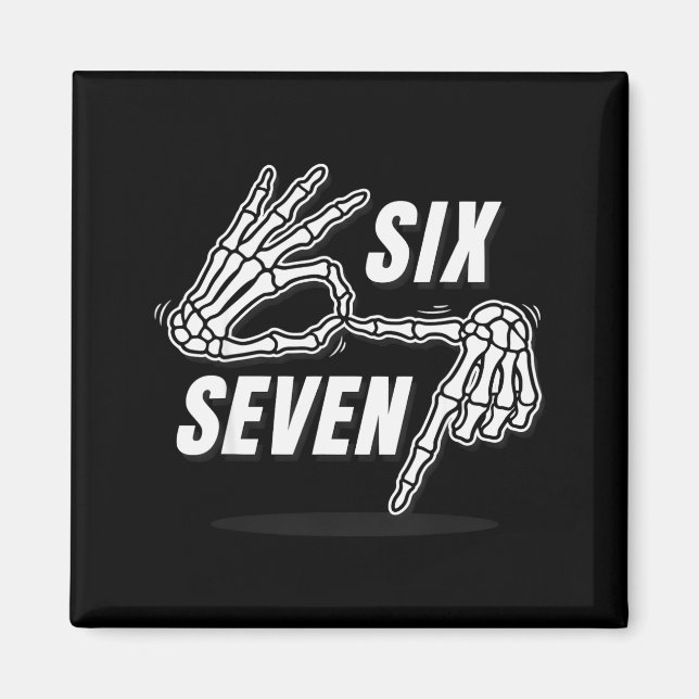Six Seven 6 7 Meme Funny Skeleton Hands Sign Let's Magnet (Front)