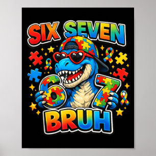 Six Seven Bruh 67 Autism Awareness Dinosaur Boys Poster