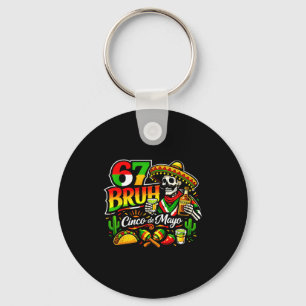 Six seven bruh 67 cinco de mayo mexican party key ring