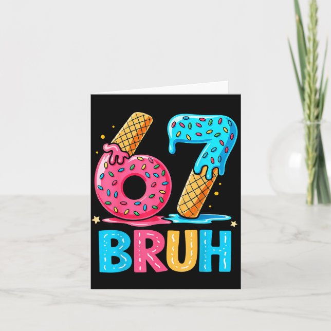 Six Seven Bruh 67 Ice Cream Drip For Men Women Kid Card (Front)