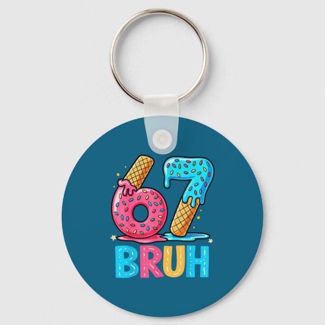Six Seven Bruh 67 Ice Cream Drip For Men Women Kid Key Ring (Front)