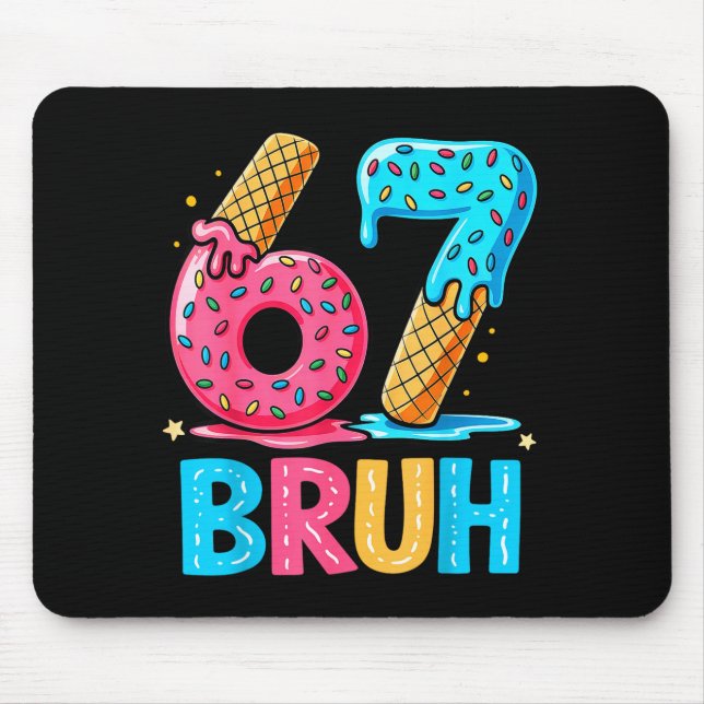 Six Seven Bruh 67 Ice Cream Drip For Men Women Kid Mouse Mat (Front)
