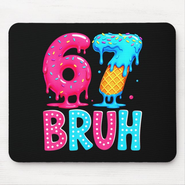 Six Seven Bruh 67 Ice Cream Drip For Men Women Kid Mouse Mat (Front)