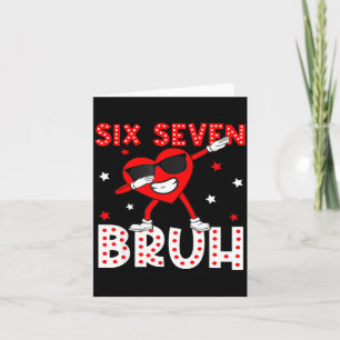Six Seven Bruh 67 Meme 6 7 Valentines Day Heart Da Card