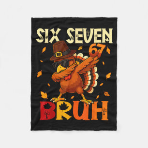 Six Seven Bruh 6 7 Meme Dabbing Turkey Thanksgivin Fleece Blanket
