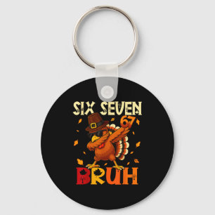 Six Seven Bruh 6 7 Meme Dabbing Turkey Thanksgivin Key Ring