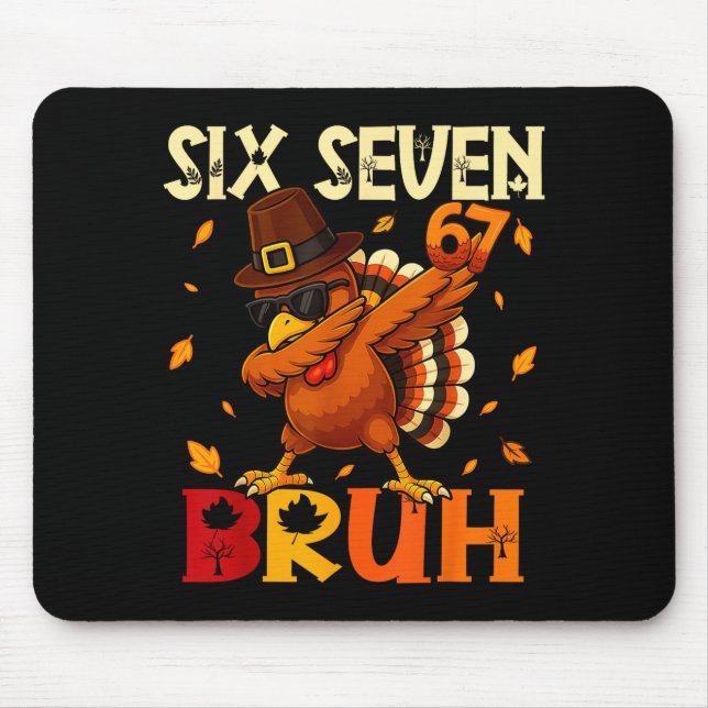Six Seven Bruh 6 7 Meme Dabbing Turkey Thanksgivin Mouse Mat (Front)