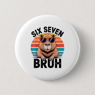 Six Seven Bruh 6 7 Meme Funny Capybara 6 7 Cm Round Badge