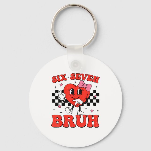 Six Seven Bruh 6 7 Meme Funny Valentines Day Girls Key Ring (Front)