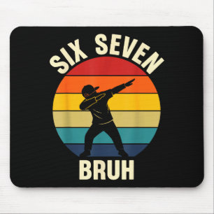 Six Seven Bruh 6 7 Meme Gen Alpha Slang Dabbing Vi Mouse Mat